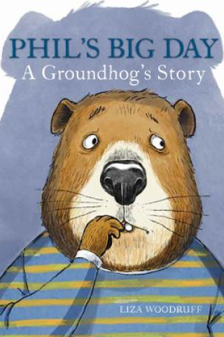 Phil's big day : a groundhog's story