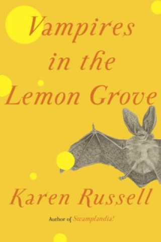 Vampires in the lemon grove : stories