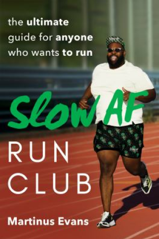 Slow AF run club : the ultimate guide for anyone who wants to