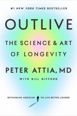 Outlive : the science & art of longevity