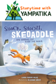 Storytime with Yampatika and snack snooze skedaddle book cover