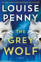 The Grey Wolf: A Novel: Chief Inspector Gamache Novel, 19