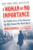 A woman of no importance : the untold story of the American spy who helped win World War II