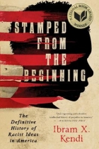 Stamped from the Beginning: The Definitive History of Racist Ideas in America