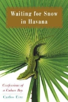 Waiting for Snow in Havana: Confessions of a Cuban Boy