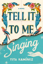 Tell it to me singing : a novel