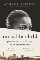 Invisible Child: Poverty, Survival, and Hope in an American City