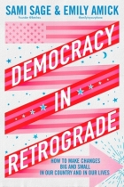 Democracy in Retrograde: How to Make Changes Big and Small in Our Country and in Ourselves