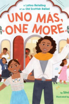 Uno más, one more : a Latino retelling of an old Scottish ballad