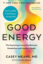 Good energy : the surprising connection between metabolism and limitless health