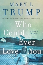 Who Could Ever Love You: A Family Memoir