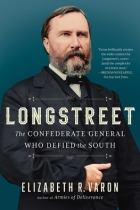 Longstreet: The Confederate General Who Defied the South