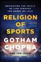 Religion of Sports: Navigating the Trials of Life Through the Games We Love