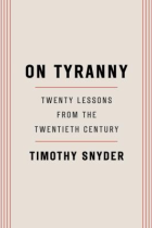 On tyranny : twenty lessons from the twentieth century