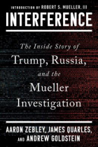 Interference : the inside story of Trump, Russia, and the Mueller investigation