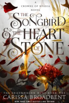 The songbird & the heart of stone : a Crowns of Nyaxia novel