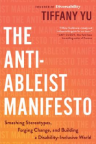 The anti-ableist manifesto : smashing stereotypes, forging change, and building a disability-inclusive world