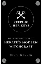 Keeping Her Keys: An Introduction to Hekate's Modern Witchcraft