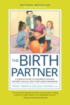 The Birth Partner, 6th Revised Edition: A Complete Guide to Childbirth for Dads, Partners, Doulas, and Other Labor Companions