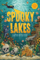 Spooky lakes : 25 strange and mysterious lakes that dot our planet