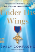 Under his wings : how faith on the front lines has protected American troops