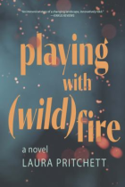 Playing with (wild)fire : a novel