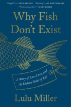 Why fish don't exist : a story of loss, love, and the hidden order of life