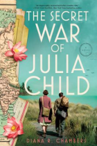 The secret war of Julia Child : a novel