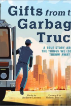 Gifts from the garbage truck : a true story about the things we (don't) throw away