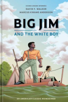 Big Jim and the white boy : an American classic reimagined