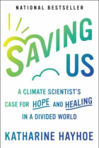 Saving us : a climate scientist's case for hope and healing in a divided world