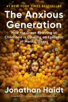 The anxious generation: how the great rewiring of childhood is causing an epidemic of mental illness